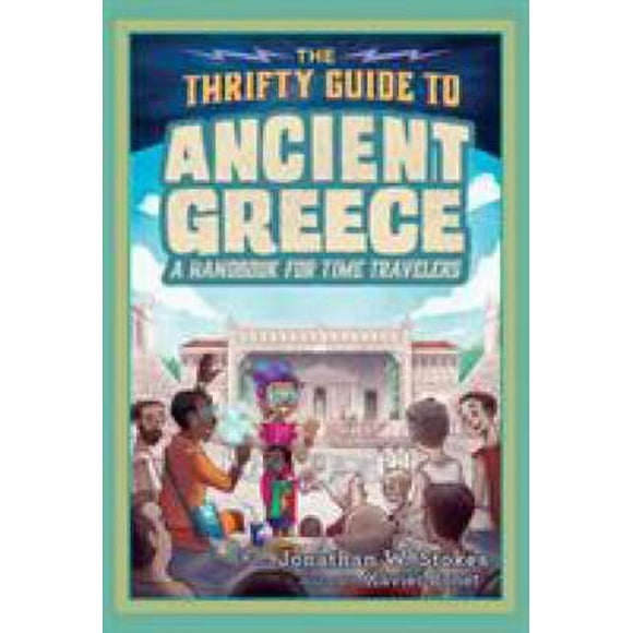 Pre-Owned The Thrifty Guide to Ancient Greece: A Handbook for Time Travelers (Hardcover) 0451480279 9780451480279