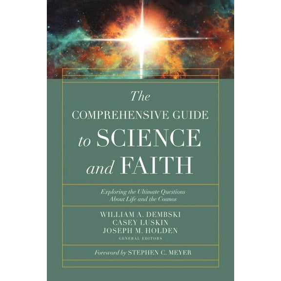 The Comprehensive Guide to Science and Faith: Exploring the Ultimate Questions about Life and the Cosmos, (Paperback)