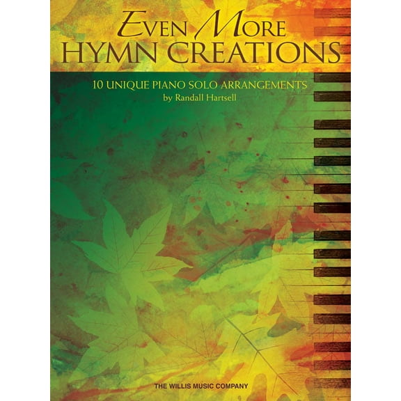Even More Hymn Creations: 10 Unique Piano Solo Arrangements