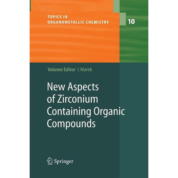 Topics in Organometallic Chemistry New Aspects of Zirconium Containing Organic Compounds, Book 10, (Paperback)