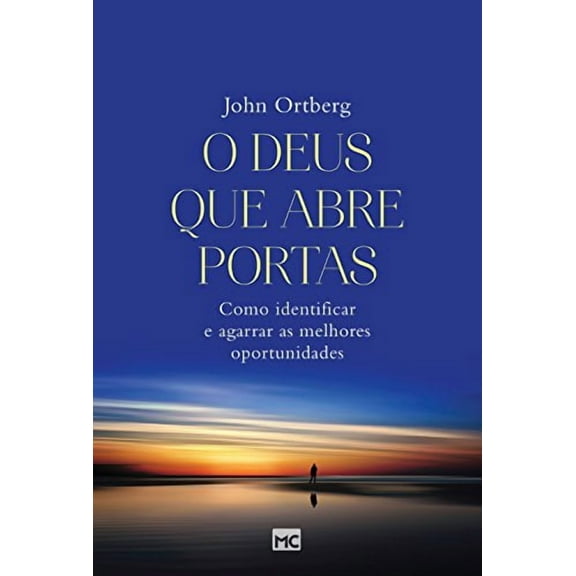 O Deus que abre portas: Como identificar e agarrar as melhores oportunidades (Paperback)