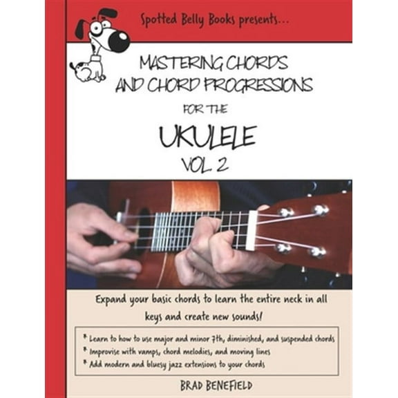 Mastering Chords and Chord Progressions for the Ukulele: Mastering Chords and Chord Progressions for the Ukulele, Vol. 2 (Paperback)
