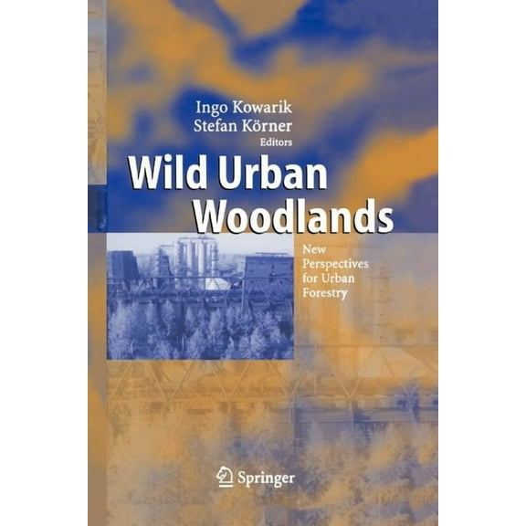 Wild Urban Woodlands: New Perspectives for Urban Forestry, (Paperback)