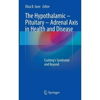 The Hypothalamic-Pituitary-Adrenal Axis in Health and Disease: Cushing's Syndrome and Beyond, (Hardcover)