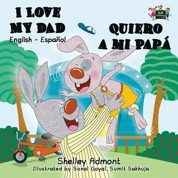 English Spanish Bilingual Collection I Love My Dad - Quiero a mi Papá: English Spanish Bilingual Book, (Paperback)