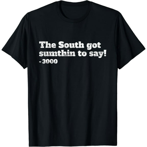 T-Shirt The South got something to say!