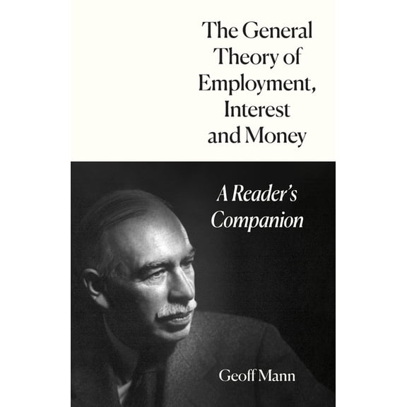 The General Theory of Employment, Interest and Money: A Reader's Companion, (Paperback)