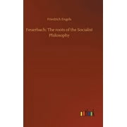 Feuerbach : The roots of the Socialist Philosophy (Hardcover)