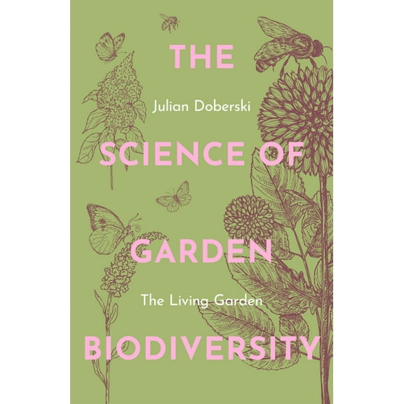 The Science of Garden Biodiversity: The Living Garden, (Paperback)