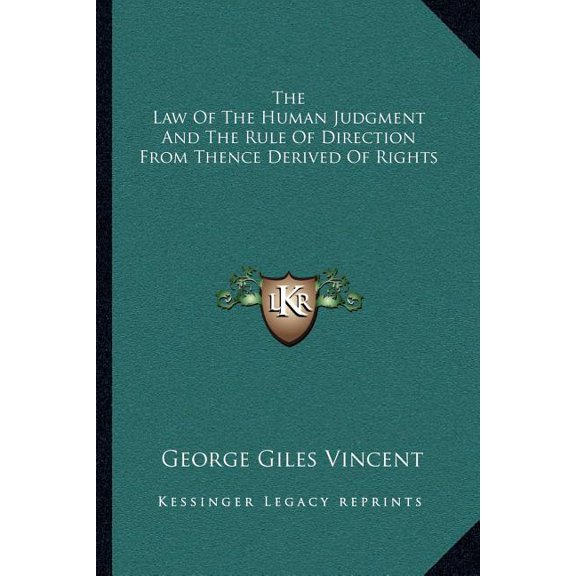 The Law Of The Human Judgment And The Rule Of Direction From Thence Derived Of Rights (Paperback)