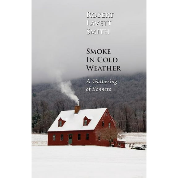 Smoke In Cold Weather: A Gathering of Sonnets, (Paperback)