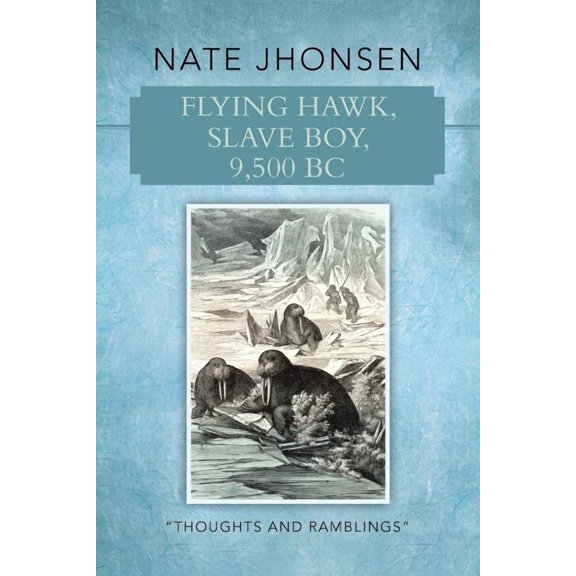 Flying Hawk, Slave Boy, 9,500 Bc : Thoughts and Ramblings