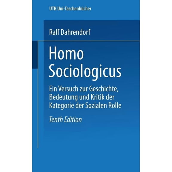 UniversitÃ¤tstaschenbÃ¼cher Homo Sociologicus: Ein Versuch Zur Geschichte, Bedeutung Und Kritik Der Kategorie Der Sozialen Rolle, (Paperback)