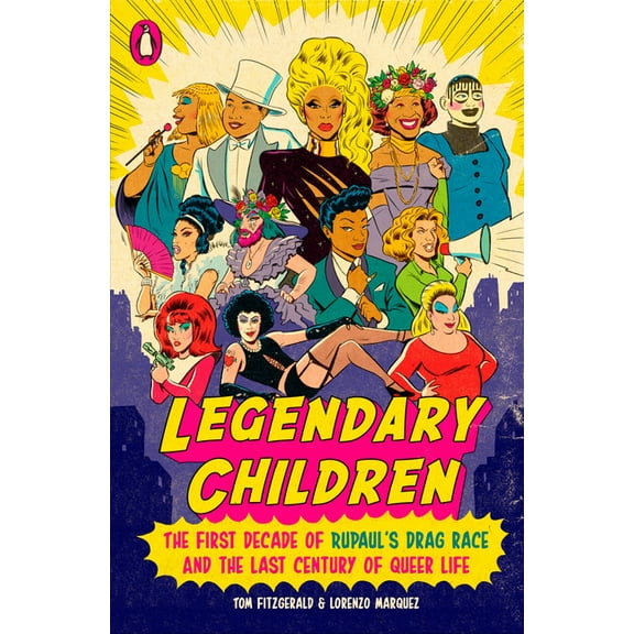 Legendary Children: The First Decade of Rupaul's Drag Race and the Last Century of Queer Life, (Paperback)