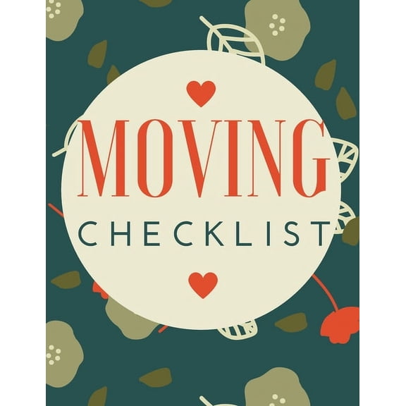 Moving Checklist: The Way To Make Sure Your Move Does Not Overwhelm You. (Paperback)