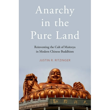UPC: 9780190491161 | Anarchy in the Pure Land: Reinventing the Cult of Maitreya in Modern Chinese Buddhism (Hardcover)