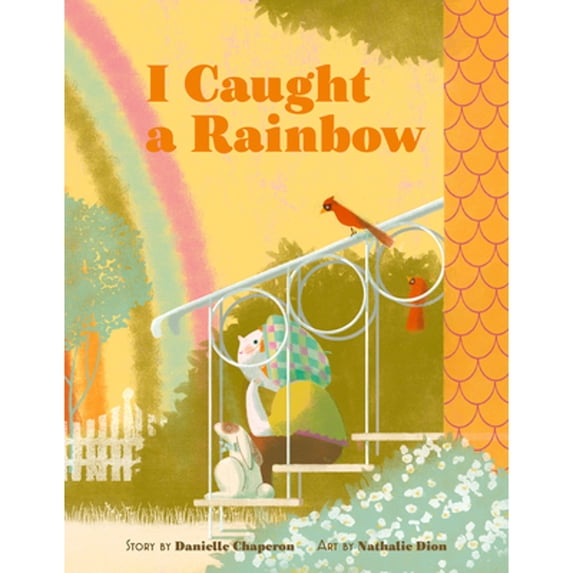 Pre-Owned I Caught a Rainbow: A Picture Book, (Hardcover)