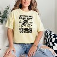 thumbnail image 2 of Funny Humor If You Can Read This Fishing, Butter Comfort Colors T-Shirt, 3XL, 2 of 3