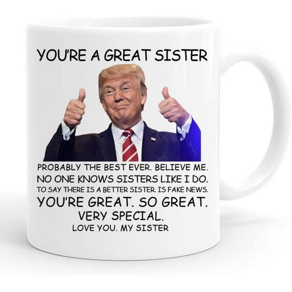 Trump Mug You're a Great Sister – Funny 11 oz Ceramic Coffee Cup, Gag Gift for Sister, Perfect Birthday or Novelty Present 2/2