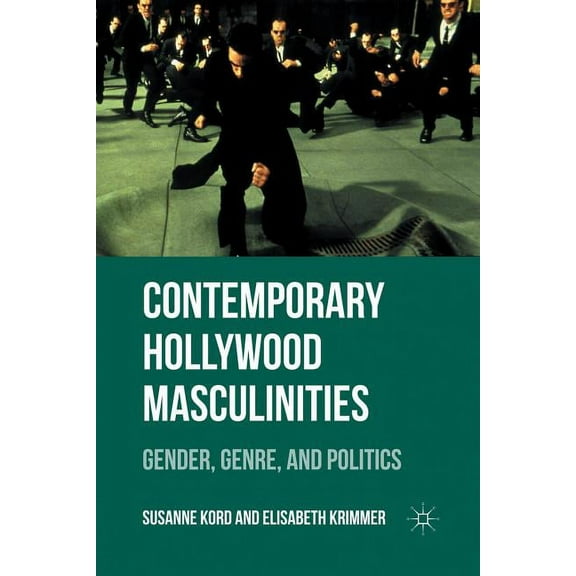 Contemporary Hollywood Masculinities: Gender, Genre, and Politics, (Paperback)