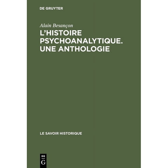 Savoir Historique L'Histoire psychoanalytique. Une Anthologie, Book 7, (Hardcover)