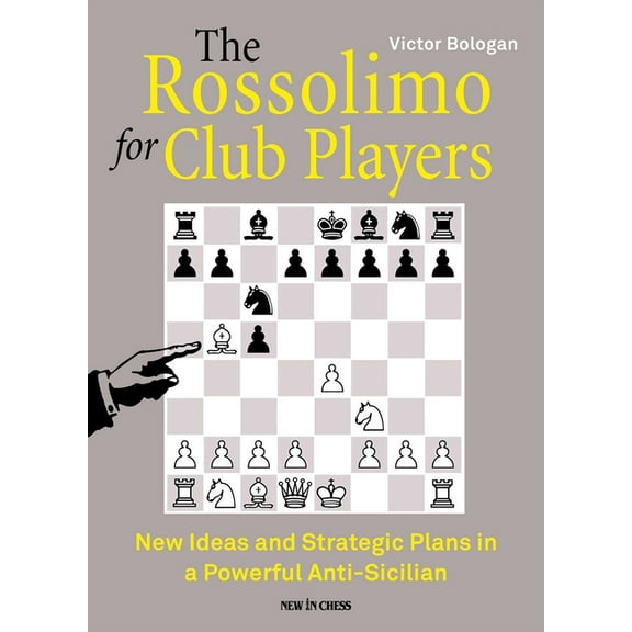 The Rossolimo for Club Players: New Ideas and Strategic Plans in a Powerful Anti-Sicilian, (Paperback)