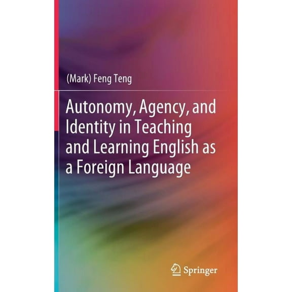 Autonomy, Agency, and Identity in Teaching and Learning English as a Foreign Language, (Hardcover)