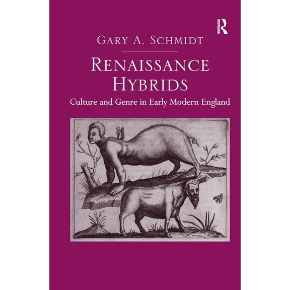 Renaissance Hybrids: Culture and Genre in Early Modern England, (Hardcover)