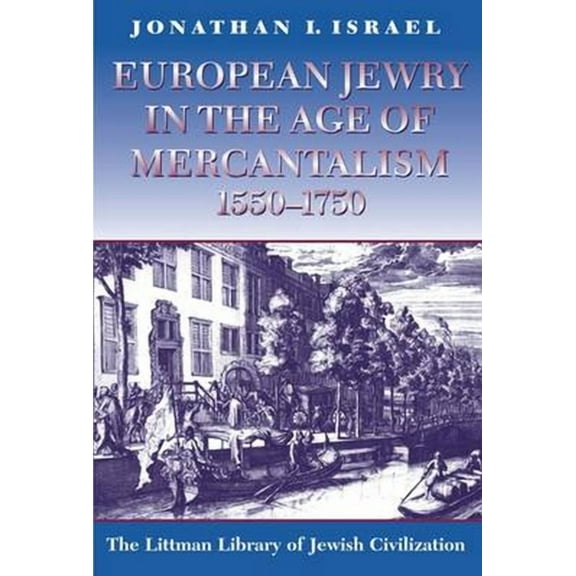 Littman Library of Jewish Civilization LITTMAN European Jewry in the Age of Mercantilism, 1550-1750, (Paperback)