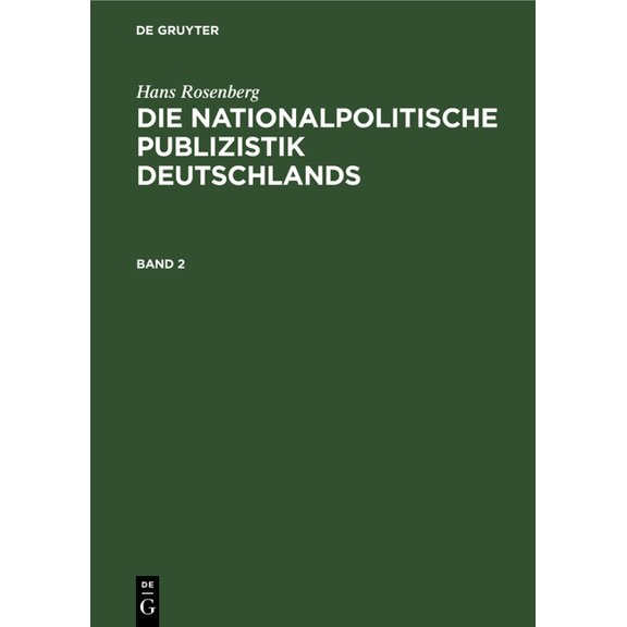 Hans Rosenberg: Die Nationalpolitische Publizistik Deutschlands. Band 2, (Hardcover)