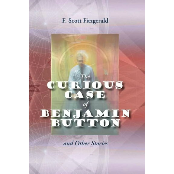 The Curious Case of Benjamin Button and Other Stories, (Paperback)