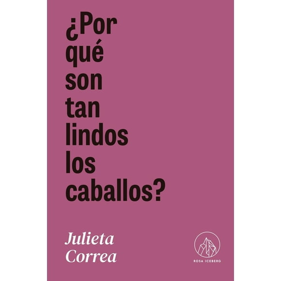 ¿Por qué son tan lindos los caballos?, de Correa, Julieta