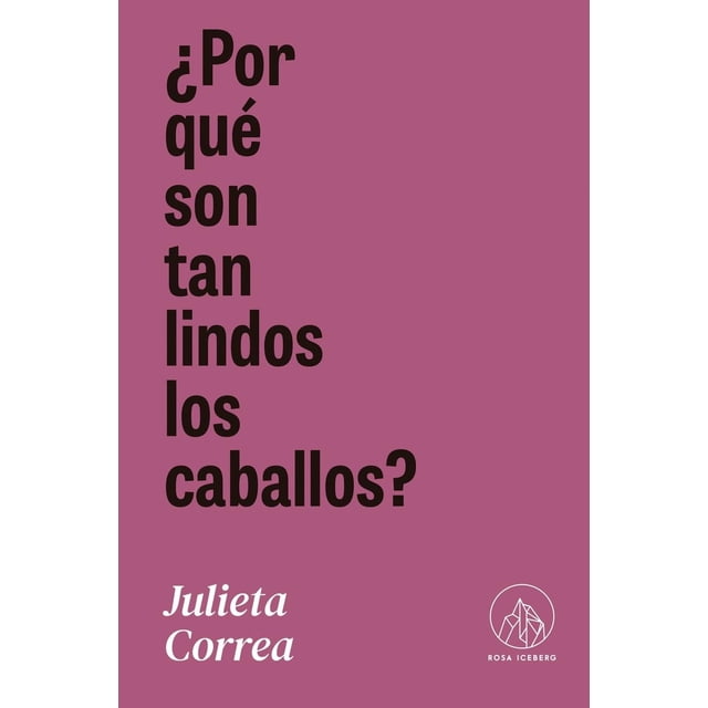 ¿Por qué son tan lindos los caballos?, de Correa, Julieta