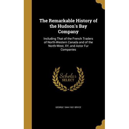 The Remarkable History Of The Hudson S Bay Company