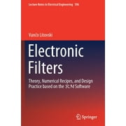 Lecture Notes in Electrical Engineering: Electronic Filters: Theory, Numerical Recipes, and Design Practice Based on the Rm Software (Paperback)