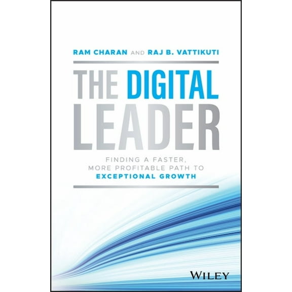 The Digital Leader: Finding a Faster, More Profitable Path to Exceptional Growth, (Hardcover)