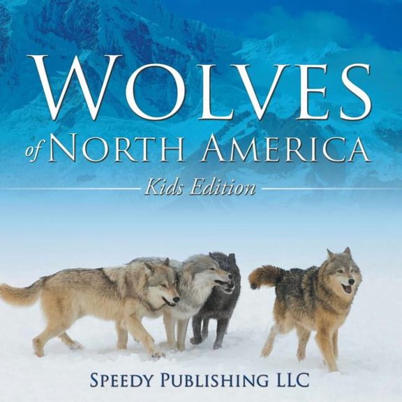 Wolves Of North America (Kids Edition), (Paperback)