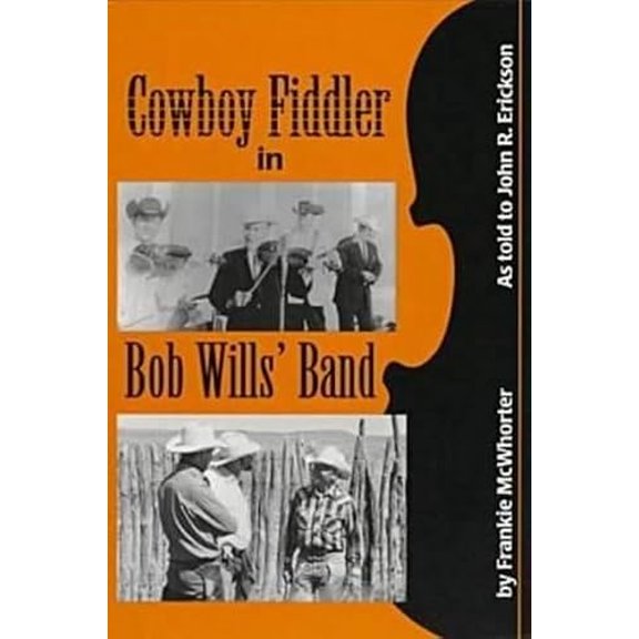 Pre-Owned Cowboy Fiddler in Bob Wills' Band: As Told to John R. Erickson; Introductions by Lanny Fiel (Paperback) 1574410253 9781574410259