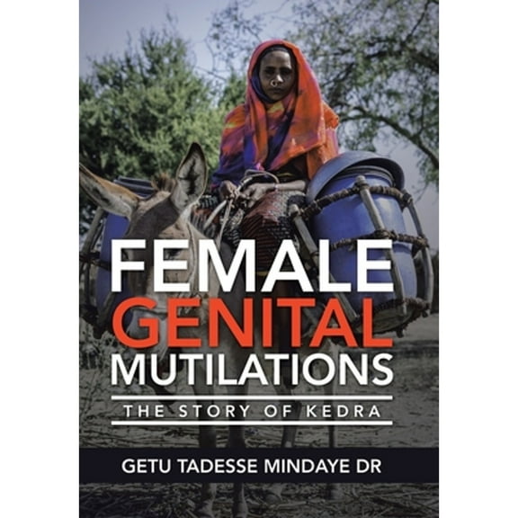 Female Genital Mutilations: The Story of Kedra (Hardcover) by Getu Tadesse Mindaye