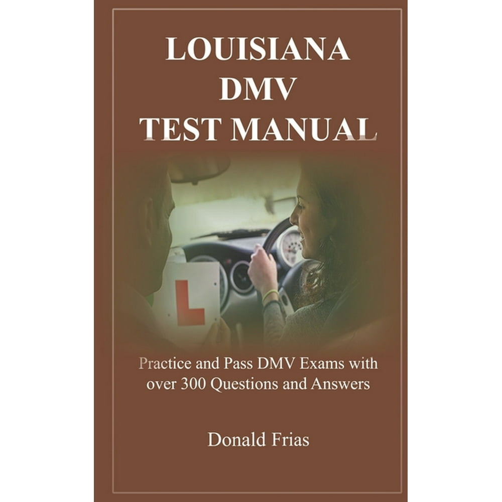 Louisiana DMV Test Manual Practice and Pass DMV Exams with over 300