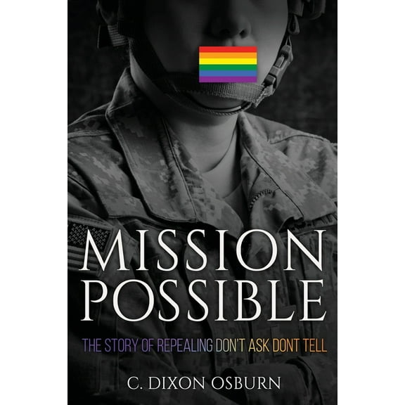 Mission Possible: The Story of Repealing Don't Ask, Don't Tell, (Paperback)