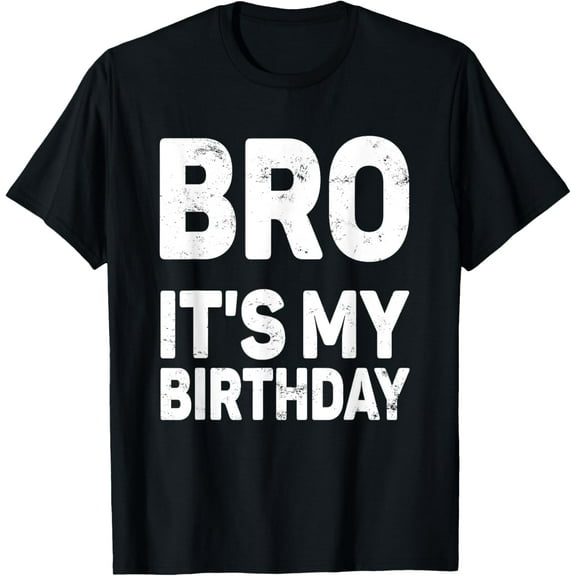 men and women can wear,Bro Its My Birthday Boys Kids Birthday T-Shirt