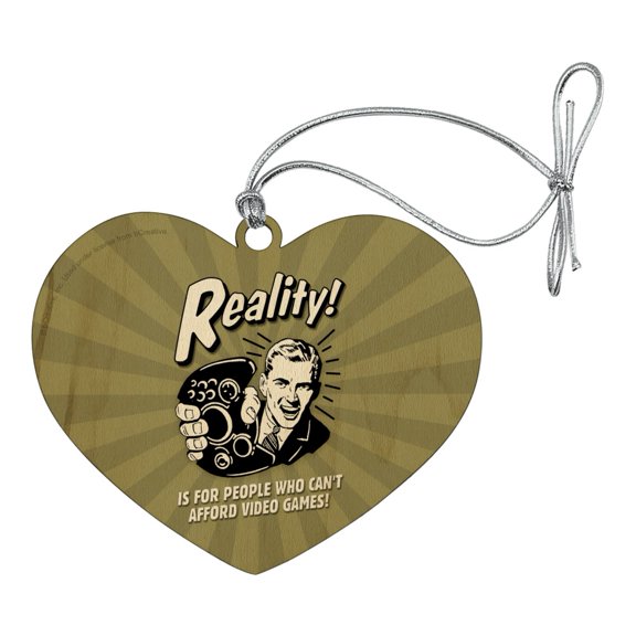 Reality is for People Who Can't Afford Video Games Funny Humor Heart Love Wood Christmas Tree Holiday Ornament