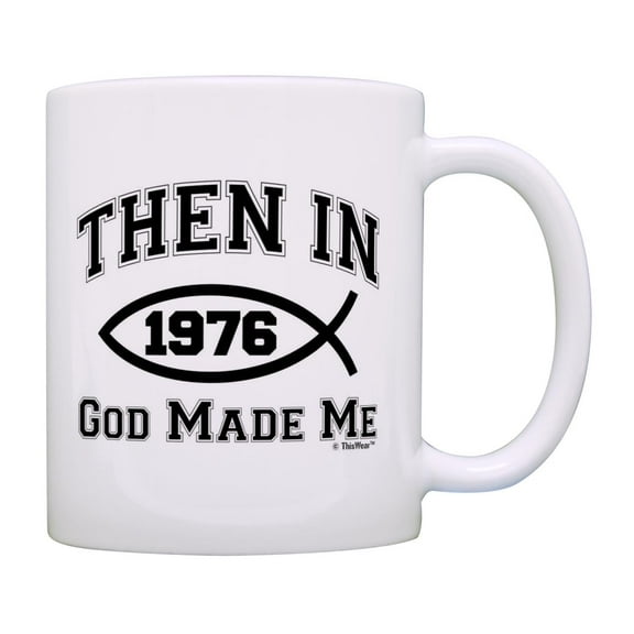 50th Birthday Gifts Then In 1976 God Made Me Christian Birthday Gifts Bday 11oz Ceramic Coffee Mug with Handle