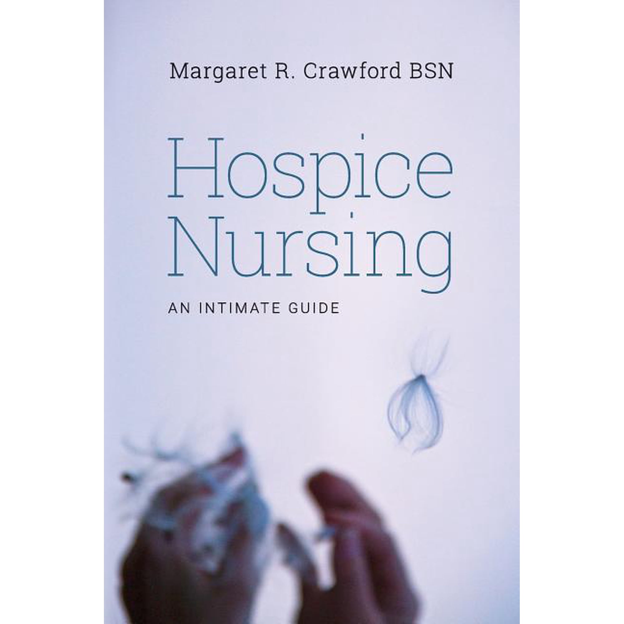 Hospice Nursing: An Intimate Guide (Paperback)