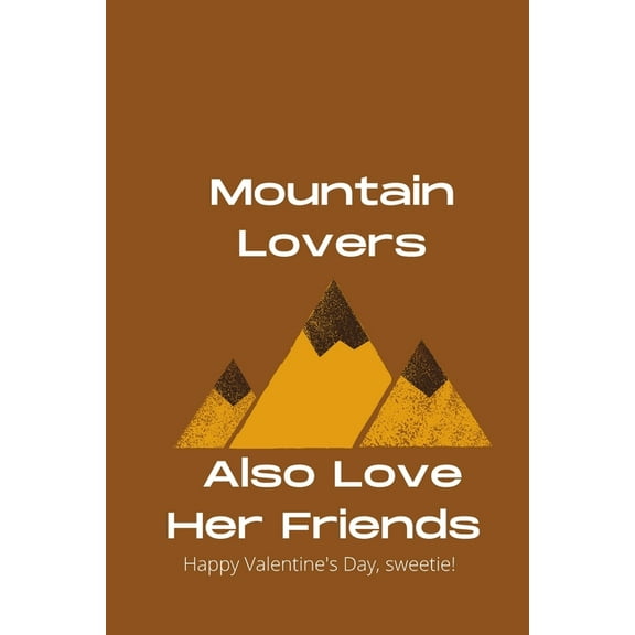 Mountain Lovers Also Love Her Friends: valentine gift (Paperback)