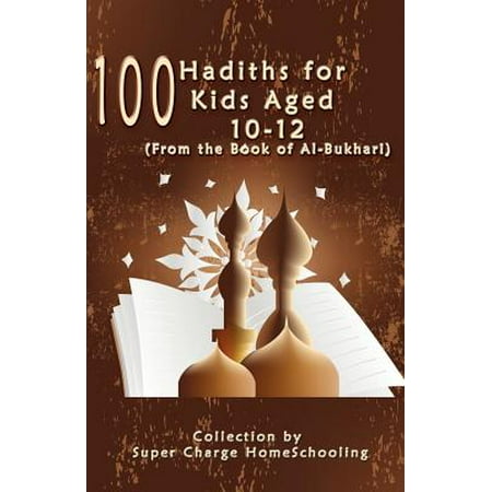 100 Hadiths for Kids Aged 10-12 (from the Book of (Best Hadith Of The Day)