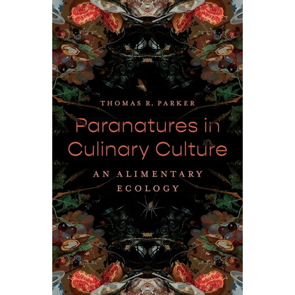 Paranatures in Culinary Culture: An Alimentary Ecology, (Paperback)