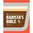 thumbnail image 1 of Pre-Owned Barista's Bible (Hardcover) 158423623X 9781584236238, 1 of 1