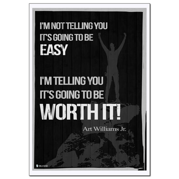 Inspirational saying quote by Arthur L. Williams Jr. " Worth It " wall art Black perfect for decorating kitchens homes bathrooms bedrooms hallways.